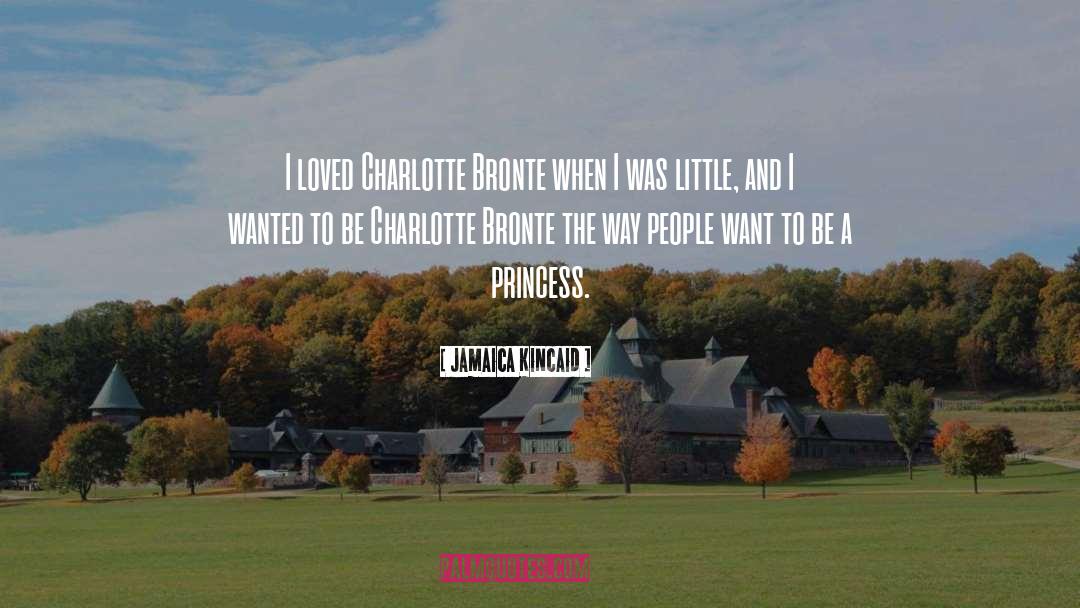 Jamaica Kincaid Quotes: I loved Charlotte Bronte when
