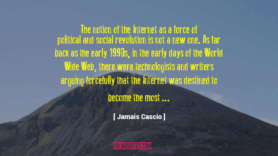 Jamais Cascio Quotes: The notion of the Internet