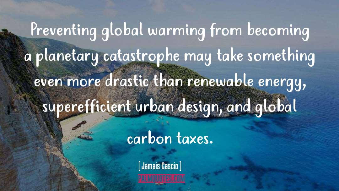 Jamais Cascio Quotes: Preventing global warming from becoming