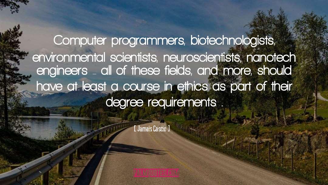 Jamais Cascio Quotes: Computer programmers, biotechnologists, environmental scientists,