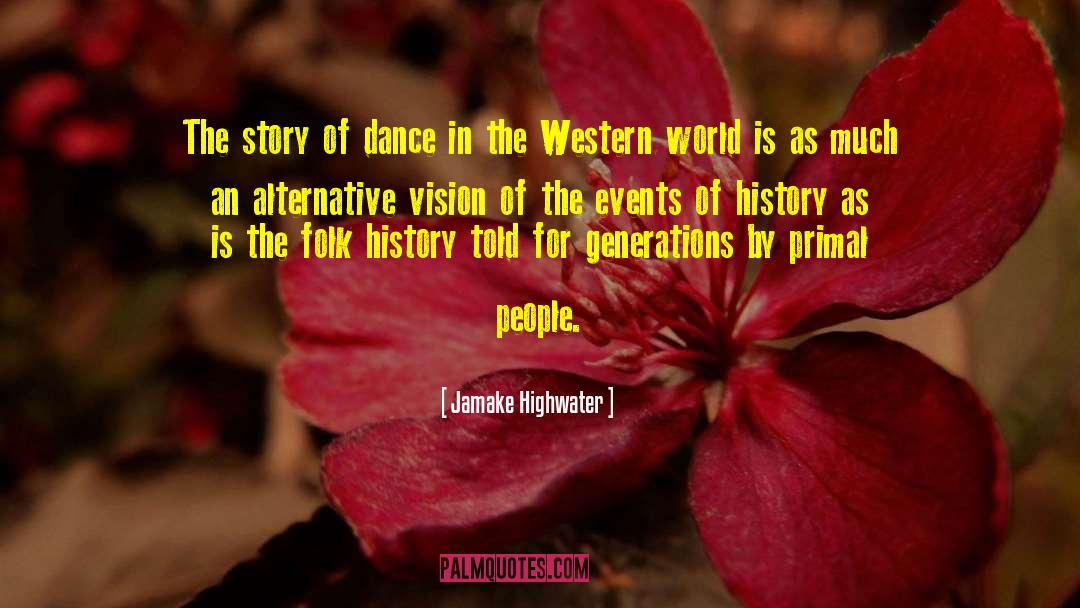 Jamake Highwater Quotes: The story of dance in