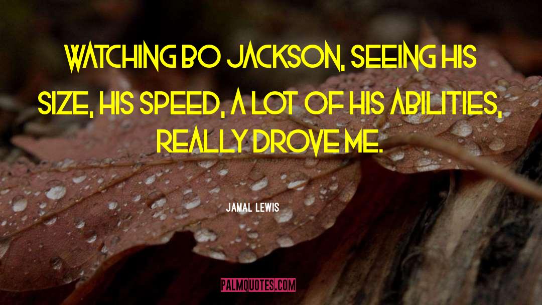 Jamal Lewis Quotes: Watching Bo Jackson, seeing his