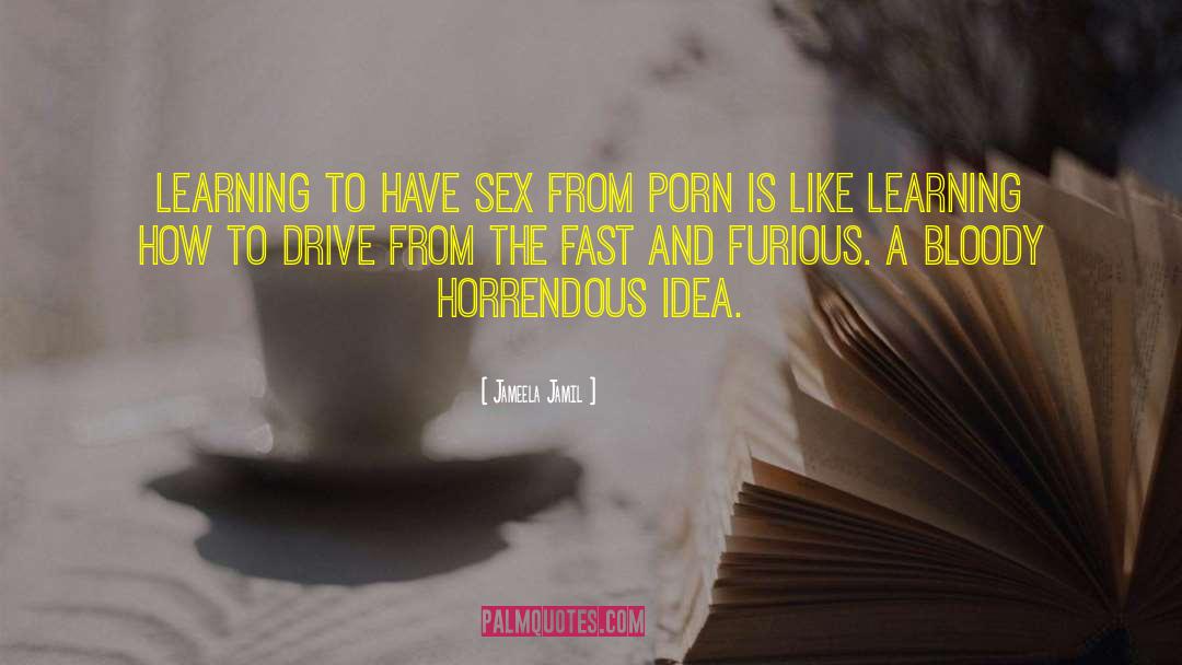 Jameela Jamil Quotes: Learning to have sex from