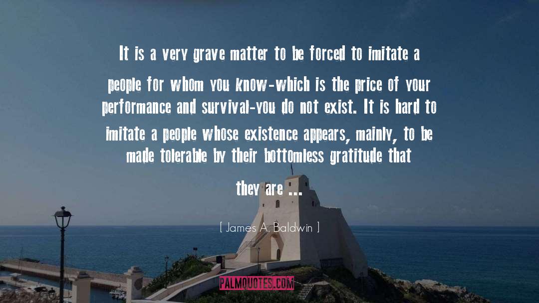 James A. Baldwin Quotes: It is a very grave