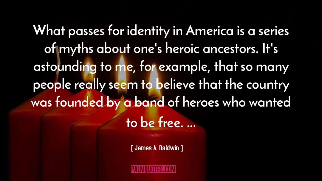 James A. Baldwin Quotes: What passes for identity in