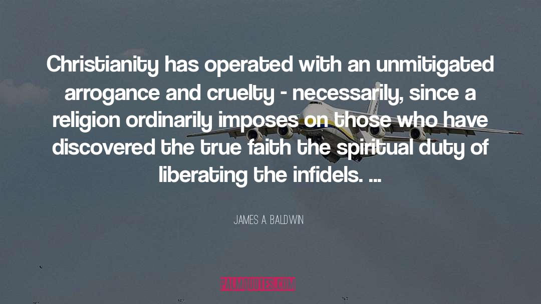 James A. Baldwin Quotes: Christianity has operated with an