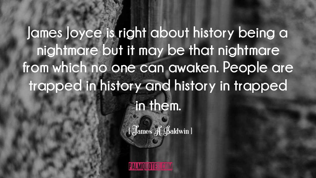 James A. Baldwin Quotes: James Joyce is right about