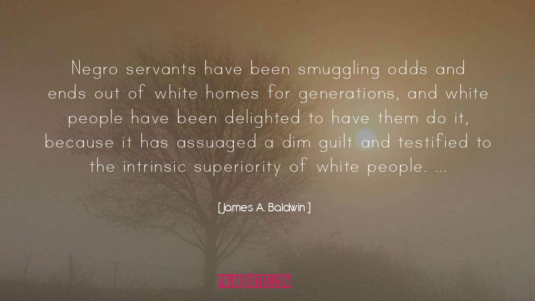 James A. Baldwin Quotes: Negro servants have been smuggling