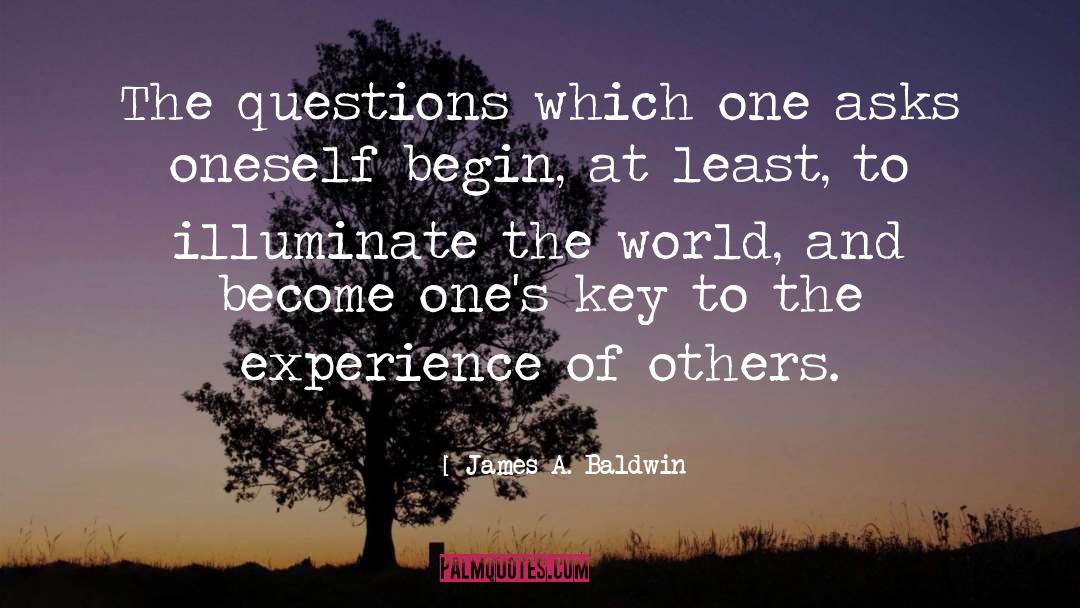 James A. Baldwin Quotes: The questions which one asks