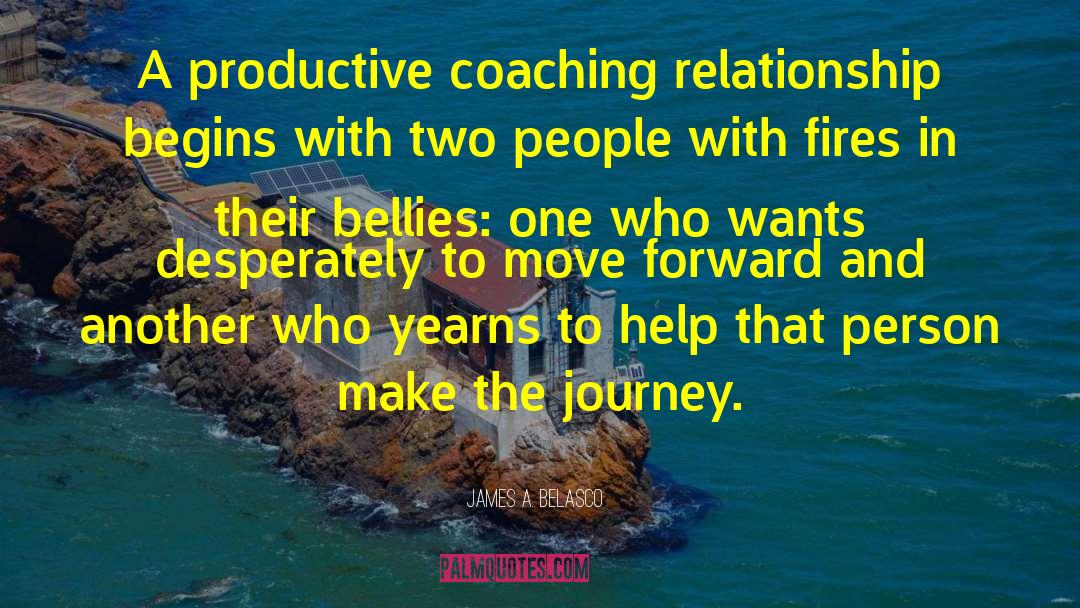 James A. Belasco Quotes: A productive coaching relationship begins