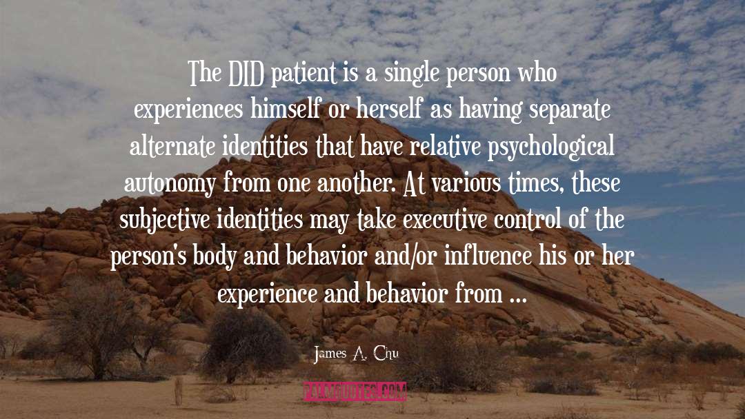 James A. Chu Quotes: The DID patient is a