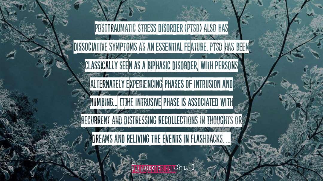 James A. Chu Quotes: Posttraumatic stress disorder (PTSD) also