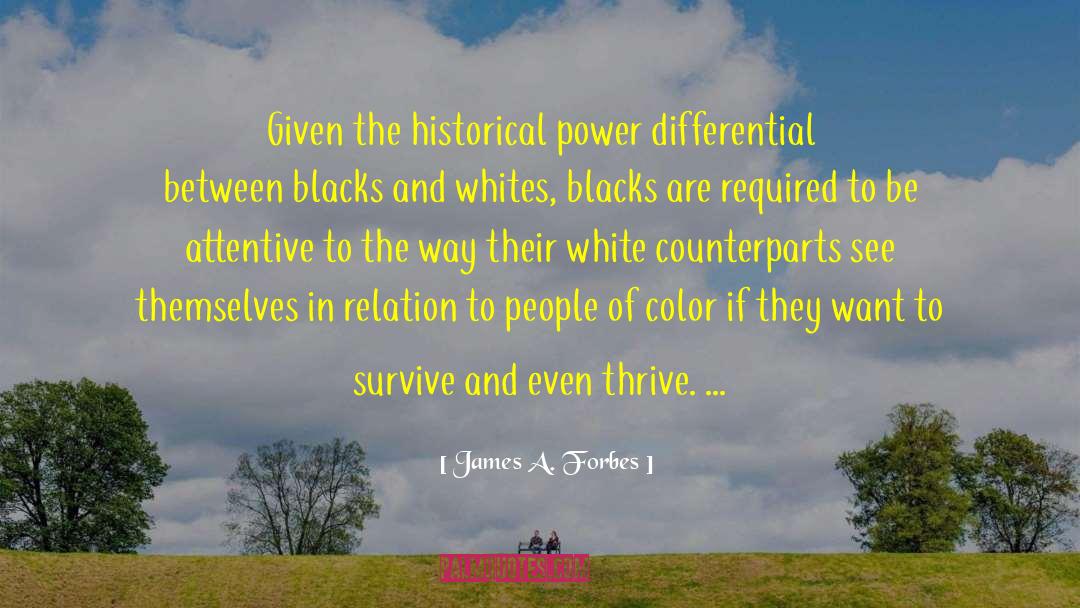 James A. Forbes Quotes: Given the historical power differential