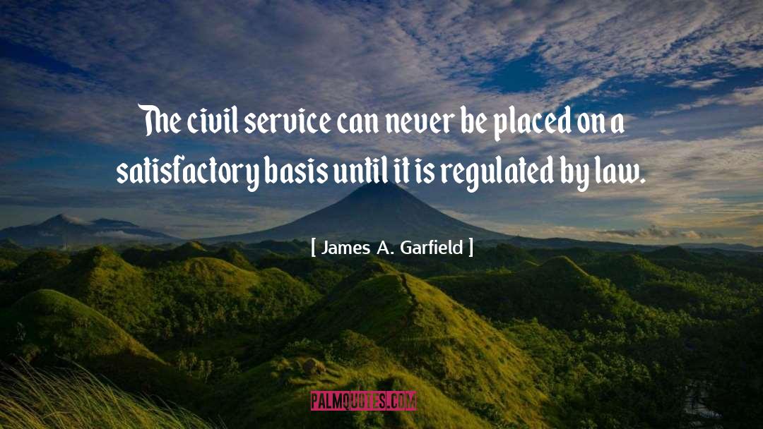 James A. Garfield Quotes: The civil service can never