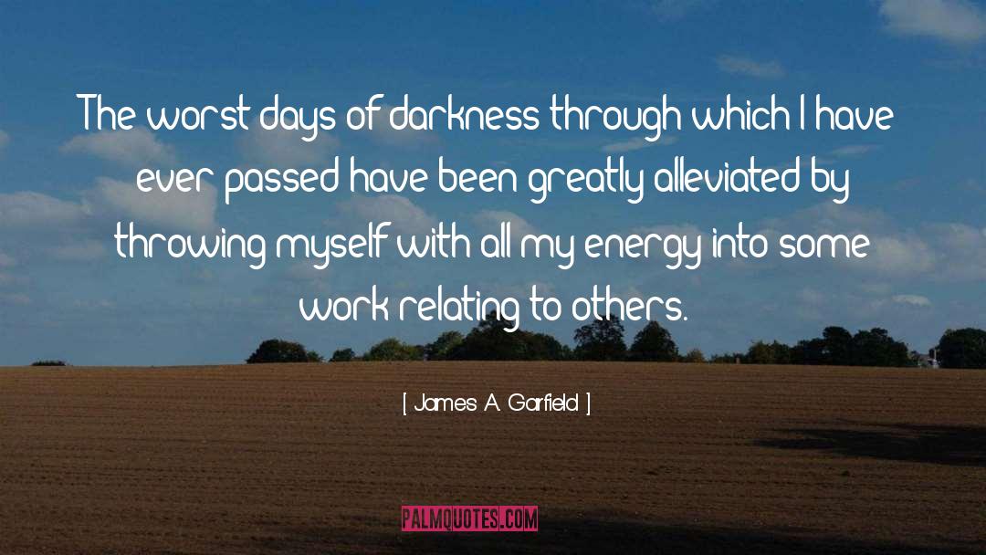 James A. Garfield Quotes: The worst days of darkness