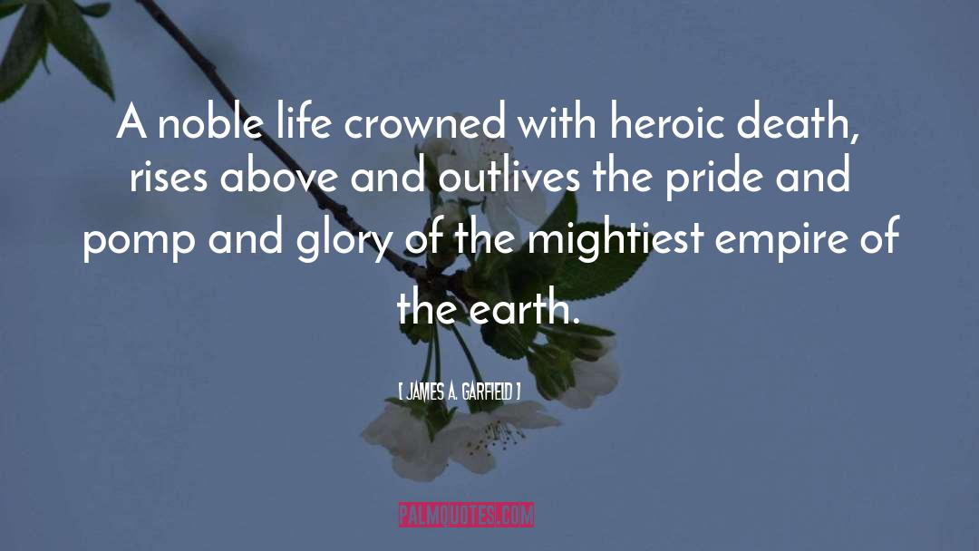 James A. Garfield Quotes: A noble life crowned with