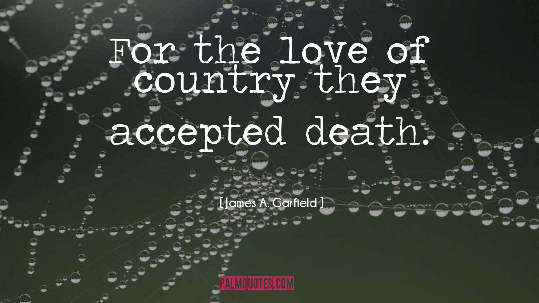 James A. Garfield Quotes: For the love of country