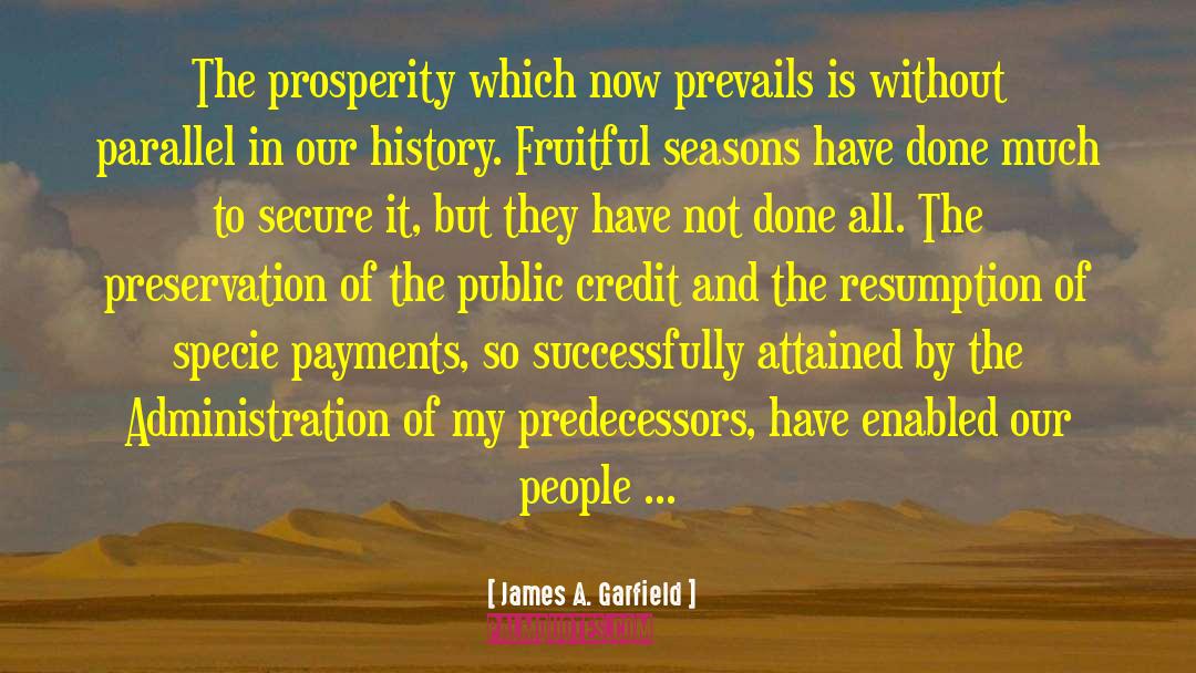 James A. Garfield Quotes: The prosperity which now prevails