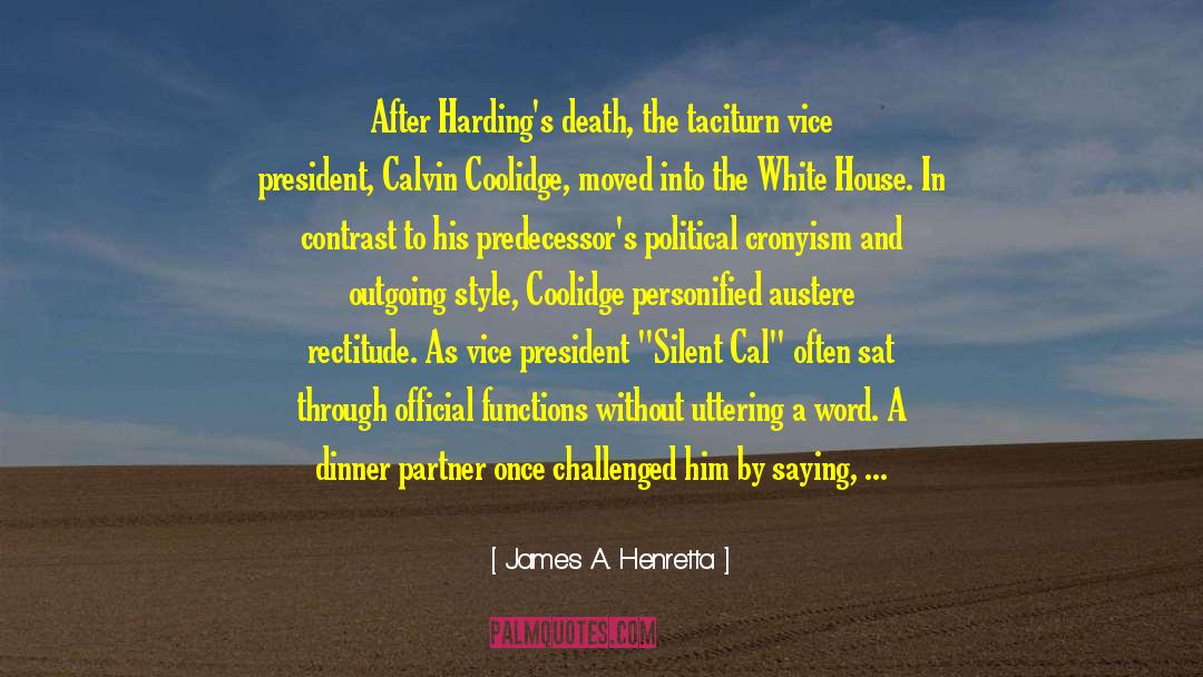 James A. Henretta Quotes: After Harding's death, the taciturn