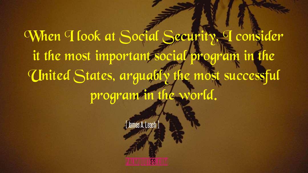 James A. Leach Quotes: When I look at Social