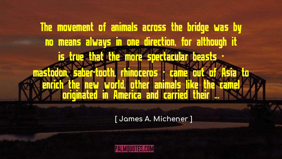 James A. Michener Quotes: The movement of animals across