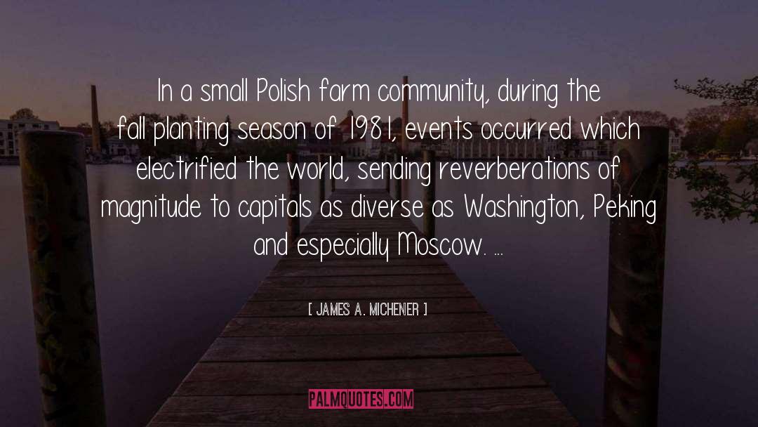 James A. Michener Quotes: In a small Polish farm