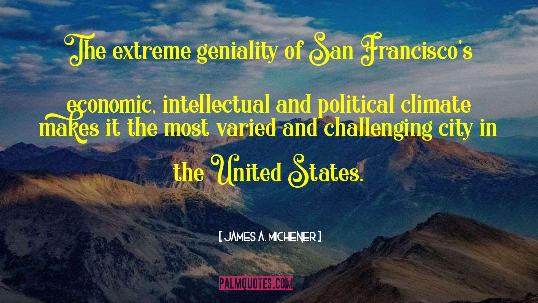 James A. Michener Quotes: The extreme geniality of San