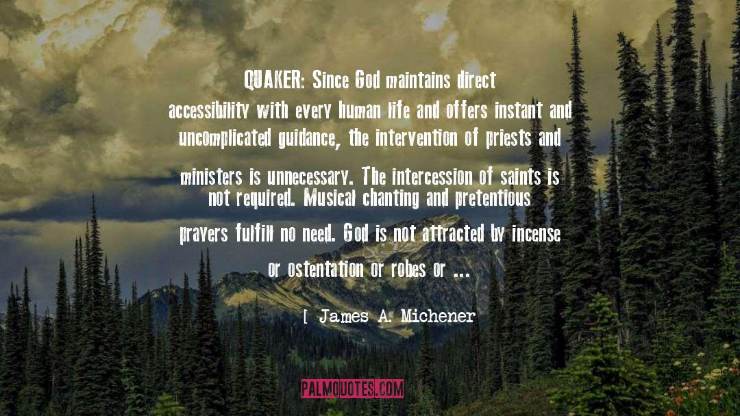 James A. Michener Quotes: QUAKER: Since God maintains direct