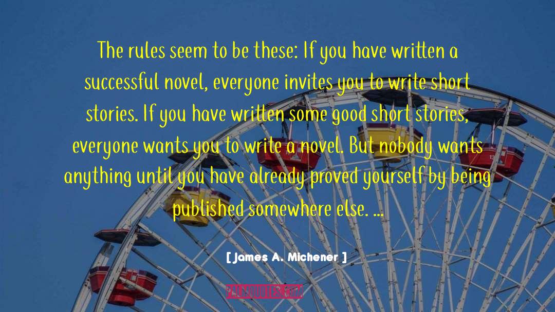 James A. Michener Quotes: The rules seem to be