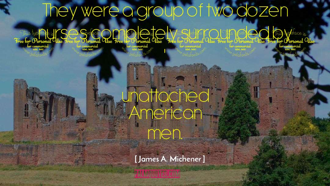 James A. Michener Quotes: They were a group of