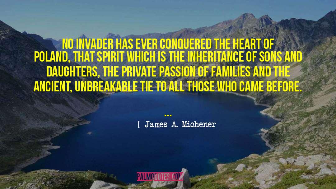 James A. Michener Quotes: No invader has ever conquered