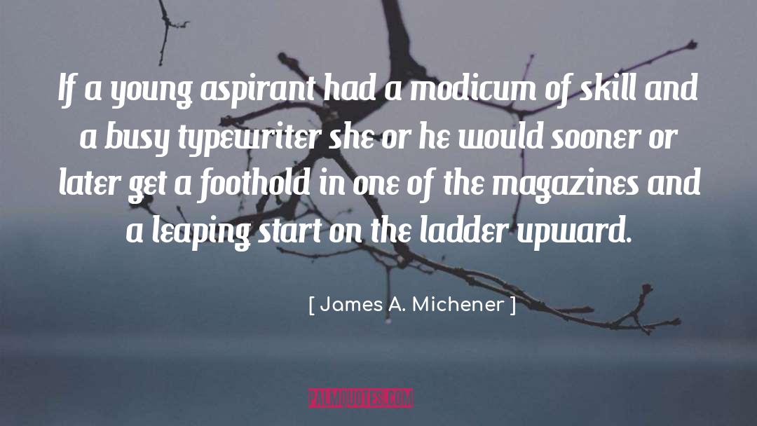 James A. Michener Quotes: If a young aspirant had