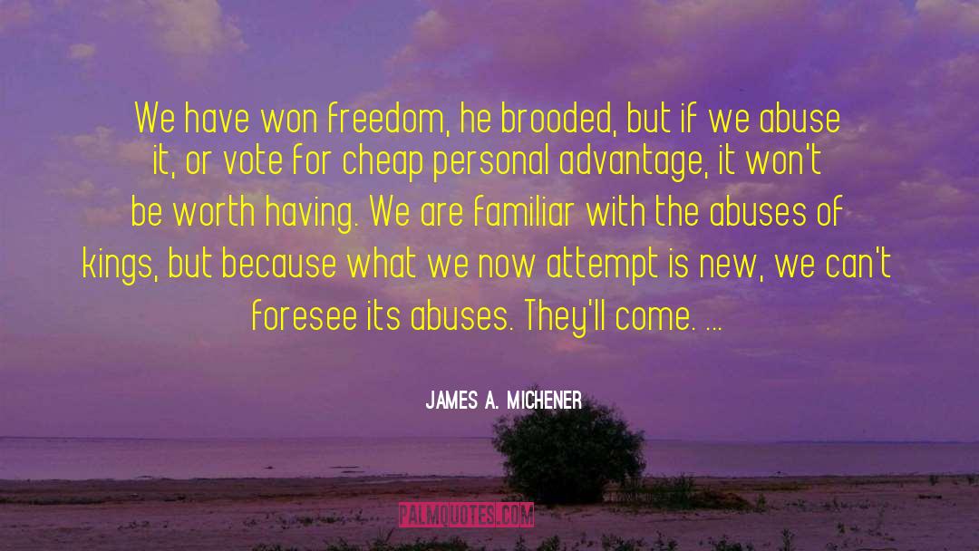 James A. Michener Quotes: We have won freedom, he