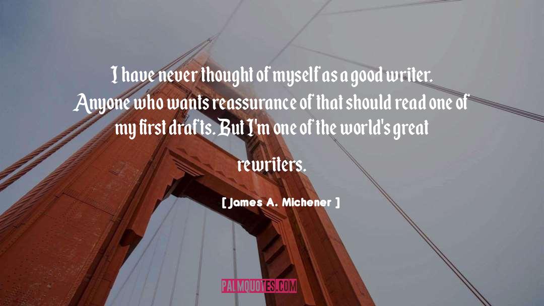 James A. Michener Quotes: I have never thought of
