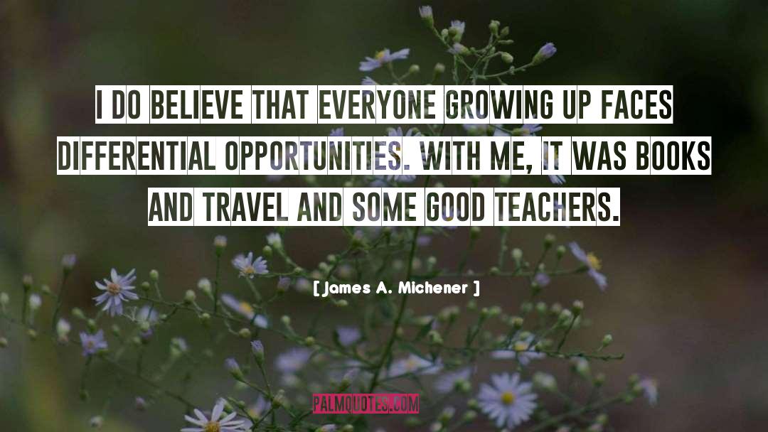 James A. Michener Quotes: I do believe that everyone