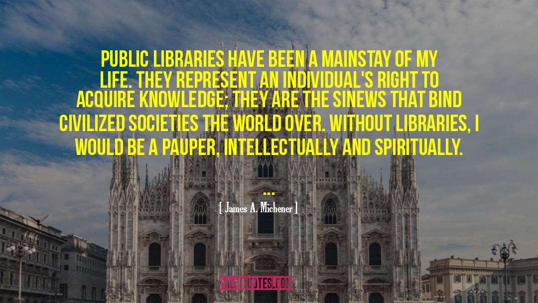 James A. Michener Quotes: Public libraries have been a