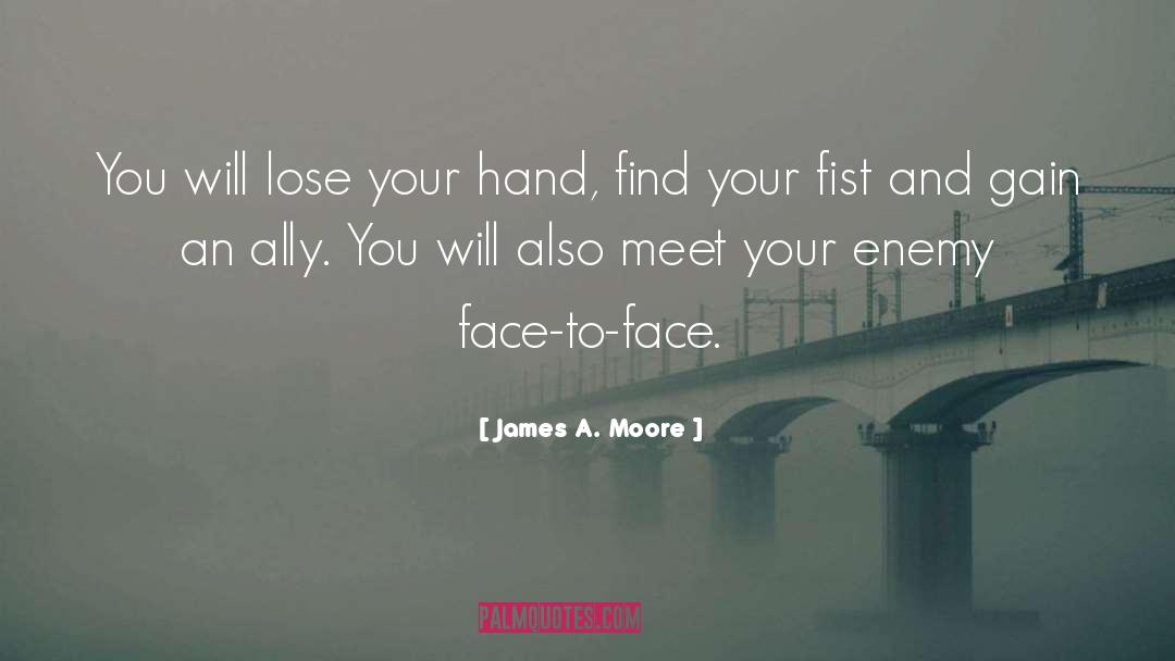 James A. Moore Quotes: You will lose your hand,