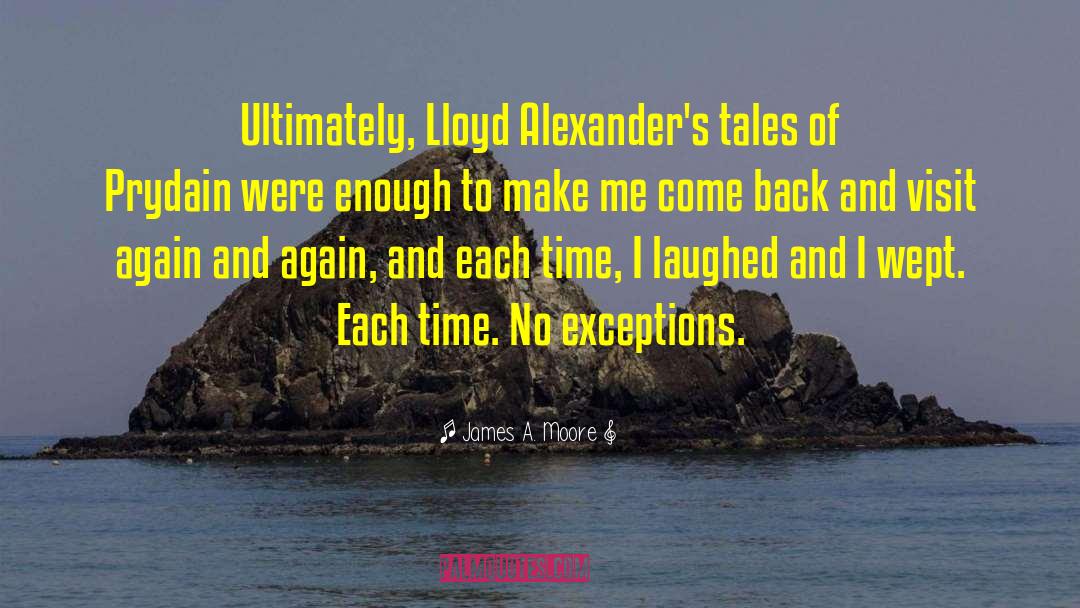 James A. Moore Quotes: Ultimately, Lloyd Alexander's tales of