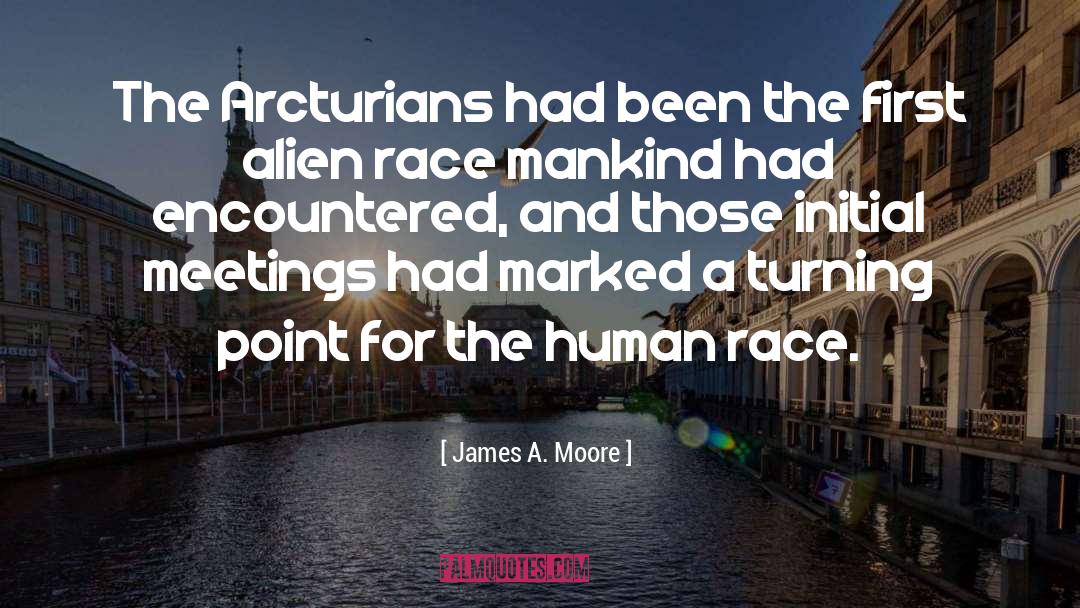 James A. Moore Quotes: The Arcturians had been the