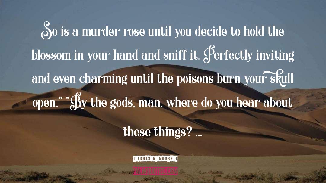 James A. Moore Quotes: So is a murder rose