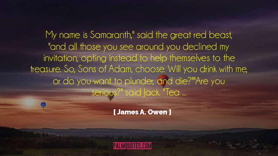 James A. Owen Quotes: My name is Samaranth,