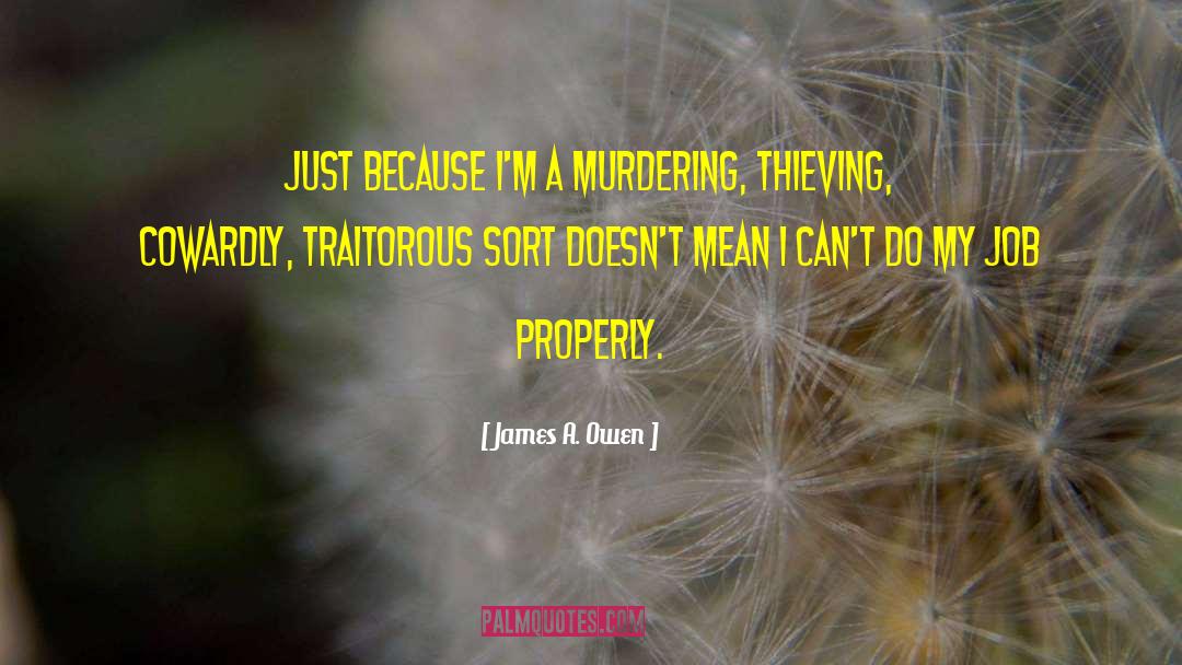 James A. Owen Quotes: Just because I'm a murdering,