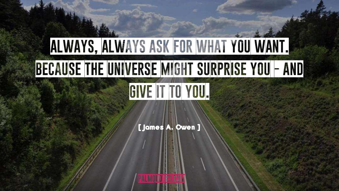 James A. Owen Quotes: Always, always ask for what