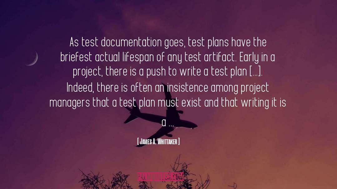 James A. Whittaker Quotes: As test documentation goes, test