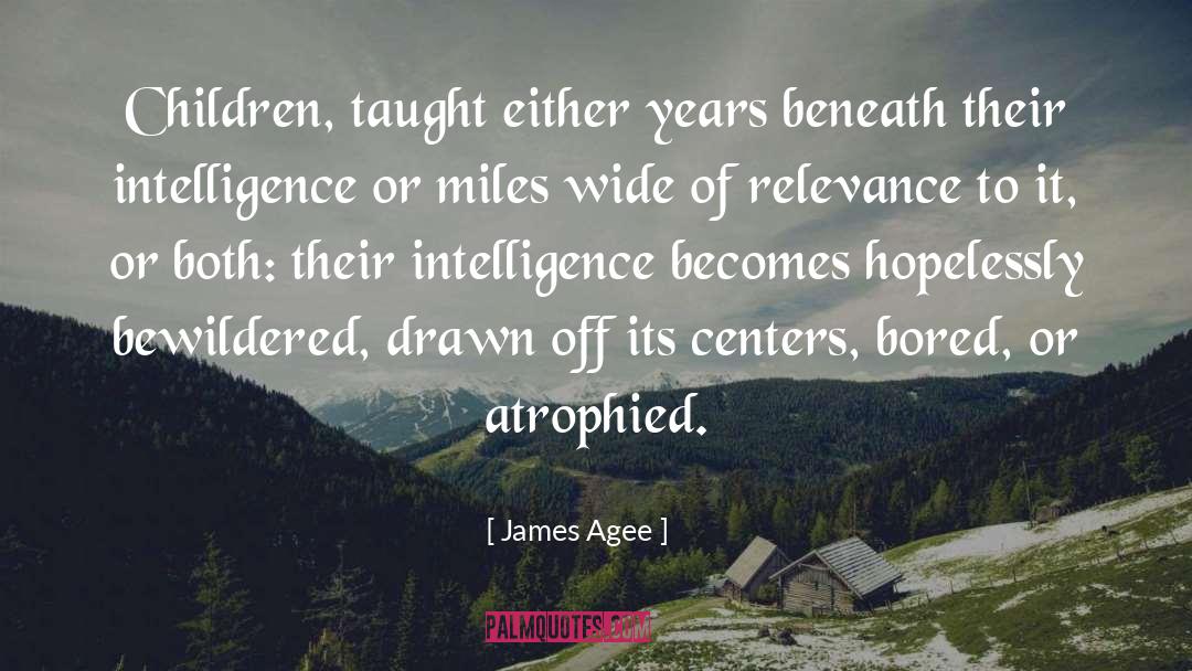 James Agee Quotes: Children, taught either years beneath