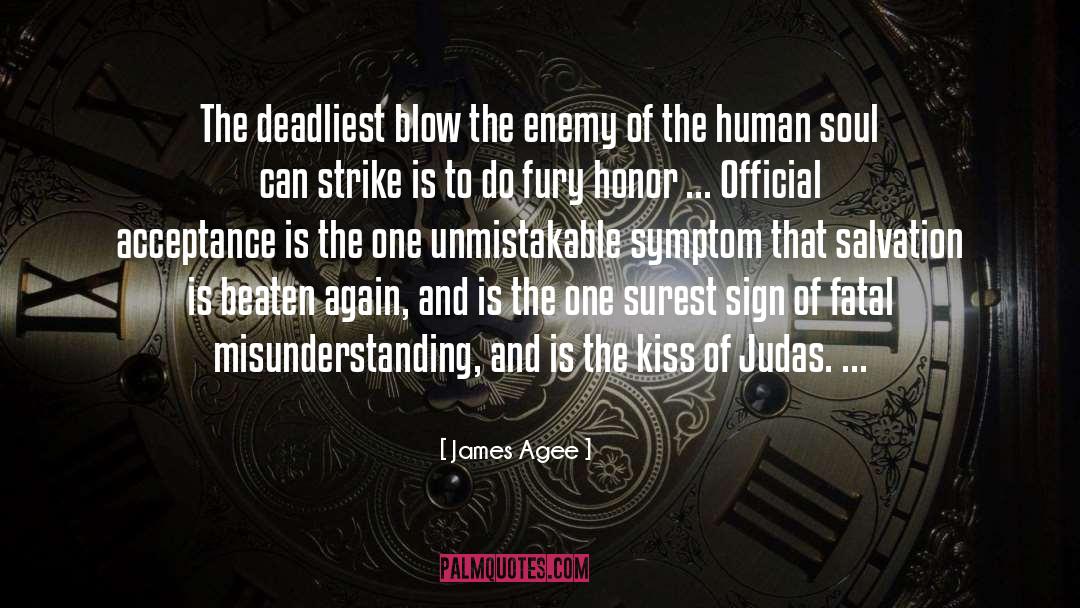 James Agee Quotes: The deadliest blow the enemy