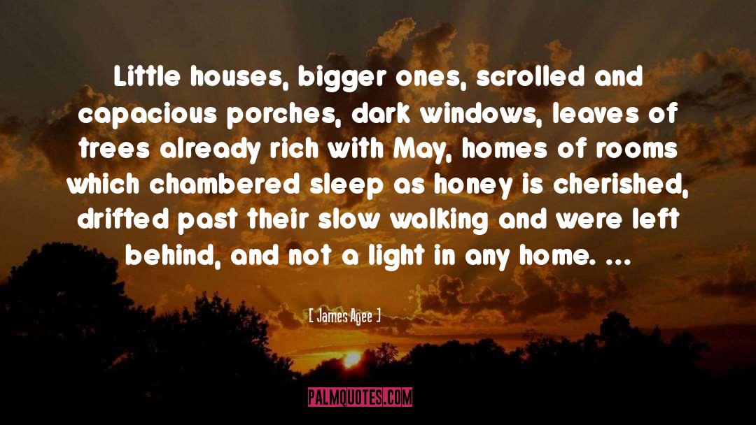 James Agee Quotes: Little houses, bigger ones, scrolled