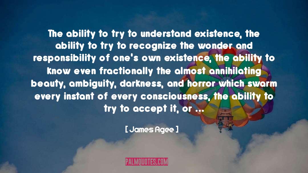 James Agee Quotes: The ability to try to