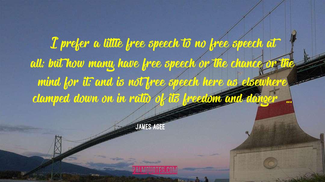 James Agee Quotes: I prefer a little free