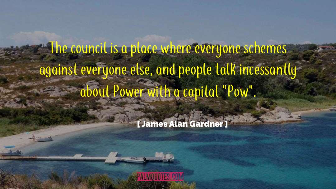 James Alan Gardner Quotes: The council is a place